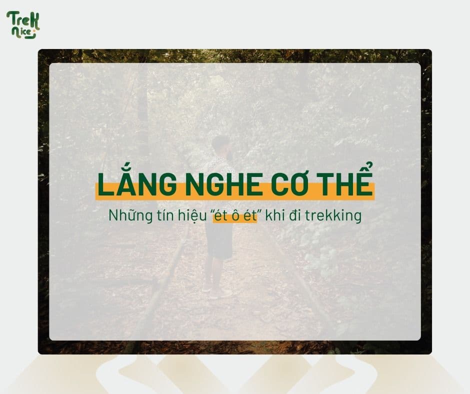 Kinh nghiệm trekking an toàn: Lắng nghe cơ thể để đi xa hơn